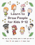 Learn to Draw People for Kids 9-12: The Step by Step Drawing Guide to Teach You How to Draw 30 Cute People in 6 Simple Steps - Paperback