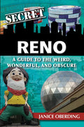 Secret Reno: A Guide to the Weird, Wonderful, and Obscure - Paperback