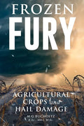 Frozen Fury: Agricultural Crops and Hail Damage - Paperback