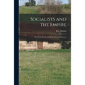 Socialists and the Empire: Five Years' Work of TheFabian Colonial Bureau - Paperback