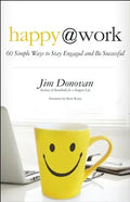 Happy @ Work: 60 Simple Ways to Stay Engaged and Be Successful - Paperback