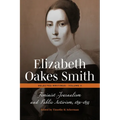 Elizabeth Oakes Smith: Selected Writings, Volume II: Feminist Journalism and Public Activism, 1850-1854 - Hardcover