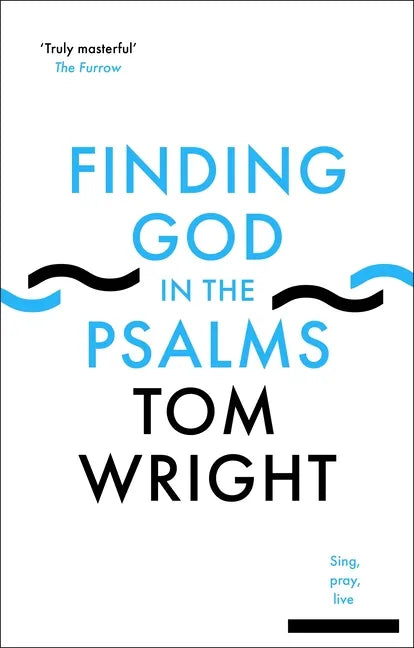 Finding God in the Psalms: Sing, Pray, Live - Paperback