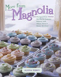 More from Magnolia: Recipes from the World-Famous Bakery and Allysa Torey's Home Kitchen - Hardcover