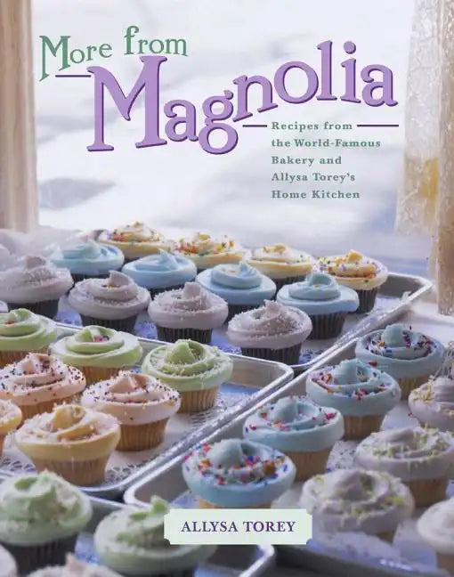 More from Magnolia: Recipes from the World-Famous Bakery and Allysa Torey's Home Kitchen - Hardcover