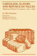 Capitalism, Slavery, and Republican Values: American Political Economists, 1819-1848 - Paperback