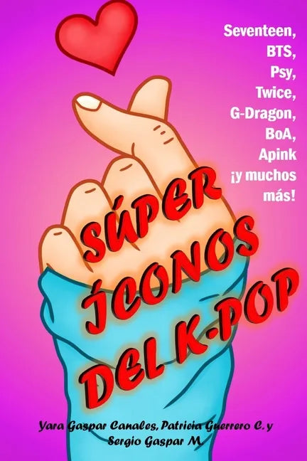 Súper íconos del K-pop: Seventeen, BTS, Psy, Twice, G-Dragon, BoA, A Pink ¡y muchos más! - Paperback