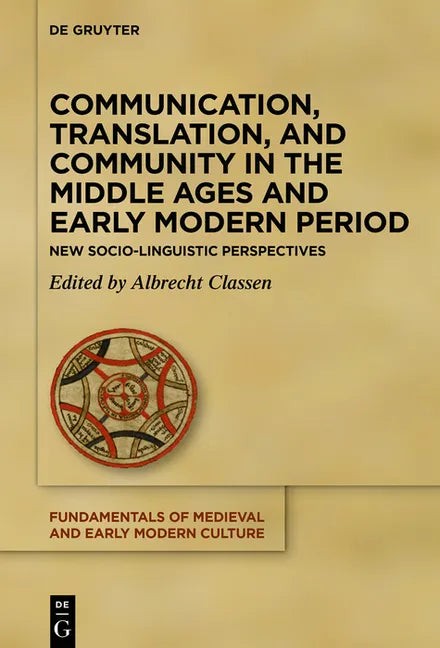 Communication, Translation, and Community in the Middle Ages and Early Modern Period: New Cultural-Historical and Literary Perspectives - Hardcover