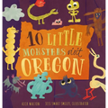 10 Little Monsters Visit Oregon, Second Edition - Hardcover