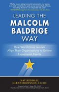 Leading the Malcolm Baldrige Way: How World-Class Leaders Align Their Organizations to Deliver Exceptional Results - Hardcover