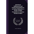 Individual Differences and Family Resemblances in Animal Behavior, a Study of Habit Formation in Various Strains of Mice - Hardcover
