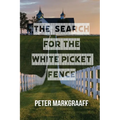 The Search for the White Picket Fence - Paperback