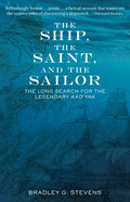 The Ship, the Saint, and the Sailor: The Long Search for the Legendary Kad'yak - Hardcover