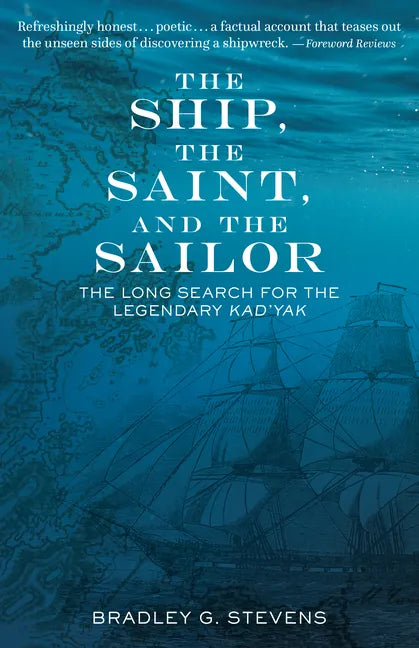 The Ship, the Saint, and the Sailor: The Long Search for the Legendary Kad'yak - Paperback