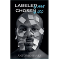 Labeled By Man Chosen By God - Paperback
