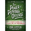 The Power of Playing Offense: A Leader's Playbook for Personal and Team Transformation - Hardcover