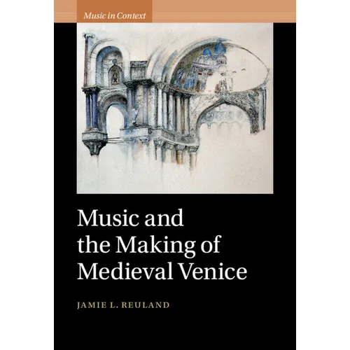 Music and the Making of Medieval Venice - Hardcover