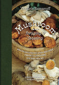 Mushroom Foraging and Feasting: Recollections and Recipes from a Lifetime on the Hunt - Hardcover