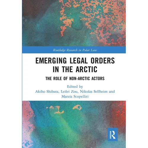 Emerging Legal Orders in the Arctic: The Role of Non-Arctic Actors - Paperback
