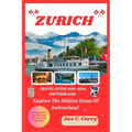 Zurich Travel Guide 2023 -2024: Explore The Hidden Gems Of Switzerland - Paperback