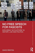 No Free Speech for Fascists: Exploring 'No Platform' in History, Law and Politics - Paperback