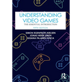Understanding Video Games: The Essential Introduction - Paperback
