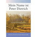 Mein Name ist Peter Dietrich: Deatrick/Dedrick Family Heritage - Paperback