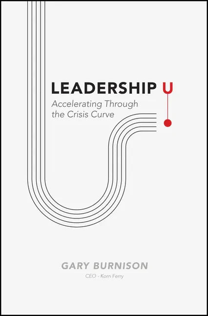 Leadership U: Accelerating Through the Crisis Curve - Hardcover