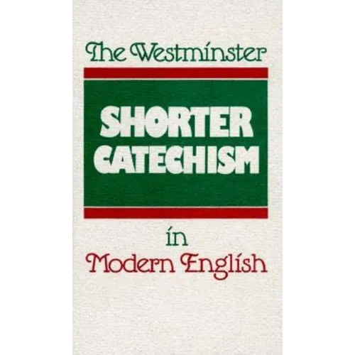 The Westminster Shorter Catechism in Modern English - Paperback