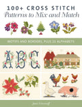 100+ Cross Stitch Patterns to Mix and Match: Motifs and Borders, Plus 21 Alphabets - Paperback