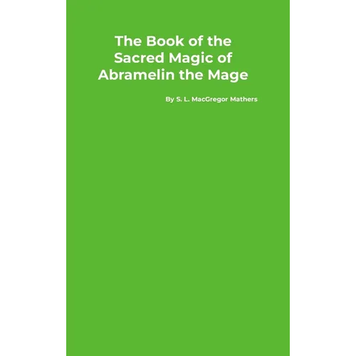 The Book of the Sacred Magic of Abramelin the Mage - Hardcover