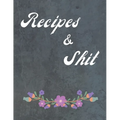 Recipes & Shit: Food Cookbook Design, Favorite Recipes - Paperback