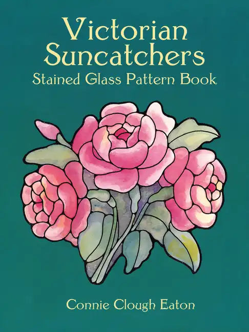 Victorian Suncatchers Stained Glass Pattern Book - Paperback