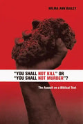 You Shall Not Kill or You Shall Not Murder?: The Assault on a Biblical Text - Paperback