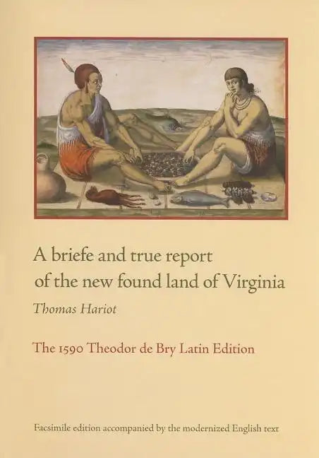 A Briefe and True Report of the New Found Land of Virginia: The 1590 Theodor de Bry Latin Edition - Paperback