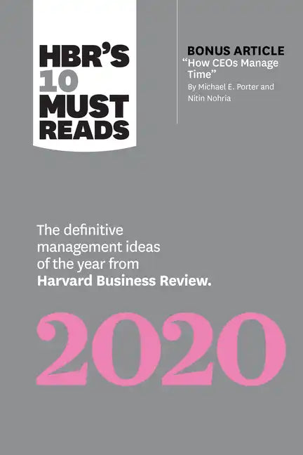 Hbr's 10 Must Reads 2020: The Definitive Management Ideas of the Year from Harvard Business Review (with Bonus Article How Ceos Manage Time by Michael - Paperback