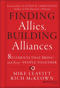 Finding Allies, Building Alliances: 8 Elements That Bring--And Keep--People Together - Hardcover
