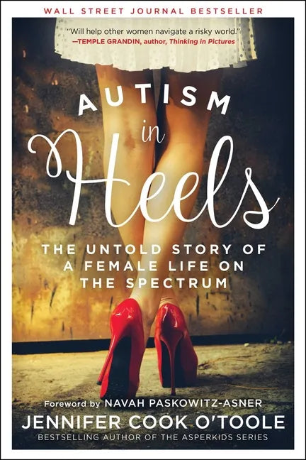 Autism in Heels: The Untold Story of a Female Life on the Spectrum - Hardcover