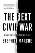The Next Civil War: Dispatches from the American Future - Paperback