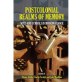 Postcolonial Realms of Memory: Sites and Symbols in Modern France - Paperback