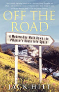 Off the Road: A Modern-Day Walk Down the Pilgrim's Route Into Spain - Paperback