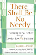There Shall Be No Needy: Pursuing Social Justice Through Jewish Law & Tradition - Hardcover