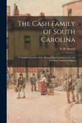 The Cash Family of South Carolina: a Truthful Account of the Many Crimes Committed by the Carolina Cavalier Outlaws - Paperback