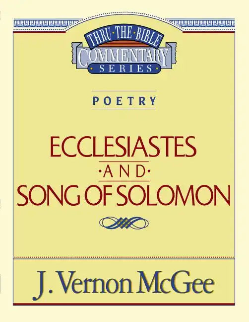 Thru the Bible Vol. 21: Poetry (Ecclesiastes/Song of Solomon): 21 - Paperback
