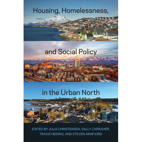 Housing, Homelessness, and Social Policy in the Urban North - Paperback