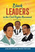 Black Leaders in the Civil Rights Movement: A Black History Book for Kids - Hardcover