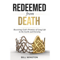 Redeemed from Death: Receiving God's Promise of Long Life in the Earth and Eternity - Paperback