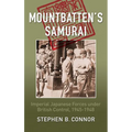 Mountbatten's Samurai: Imperial Japanese Army and Navy Forces under British Control in Southeast Asia, 1945-1948 - Hardcover