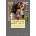 Personal Safety & Self Defence: A practical guide to avoiding and dealing with conflict - Paperback