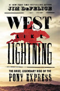 West Like Lightning: The Brief, Legendary Ride of the Pony Express - Hardcover